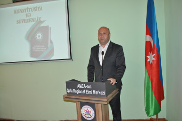 Şəkidə “Konstitusiya və Suverenlik İli: mədəni dəyərlər və milli birlik” mövzusunda elmi-praktik konfrans keçirilib